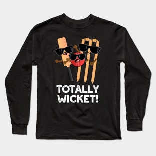 Totally Wicked Funny Sports Cricket Pun Long Sleeve T-Shirt